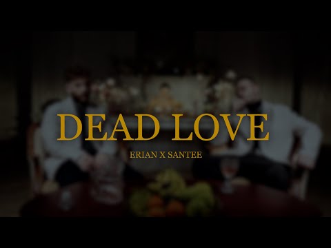 ERIAN & Santee - Dead Love (Official Video)