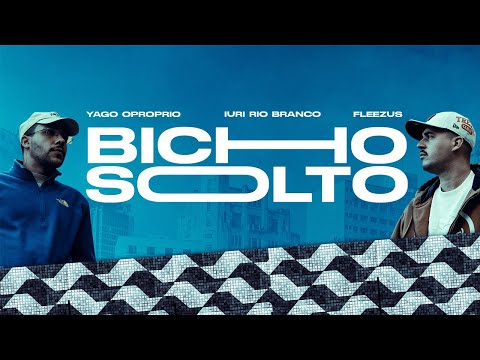 Bicho Solto - Yago Oproprio ft. Fleezus (prod. Iuri Rio Branco)