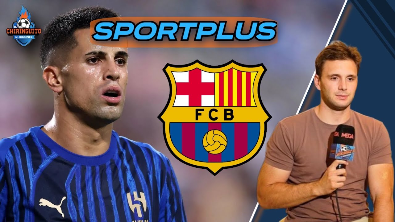 🚨🚨¿NECESITA EL BARÇA A JOAO CANCELO?  | Sportplus