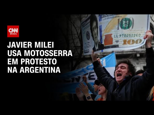 Javier Milei usa motosserra em protesto na Argentina |  Horário nobre da CNN