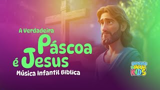 A Verdadeira Páscoa é Jesus 🎵 Música Infantil Sobre a Páscoa Cristã 📖✝️
