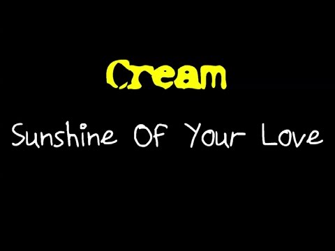 Cream - Sunshine Of Your Love ( lyrics )
