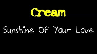 Cream - Sunshine Of Your Love ( lyrics )