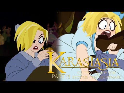 "KarastaSia" Part 15 - Getting Ready for Bedtime / The Nightmare