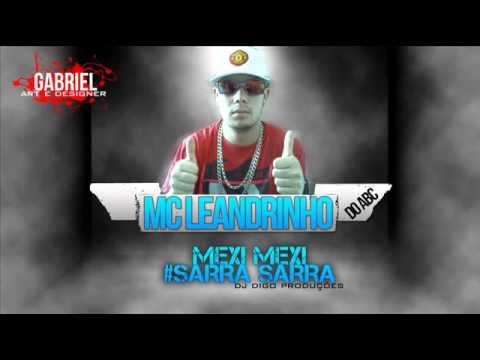 MC LEANDRINHO DO ABC   MEXI MEXI SARRA SARRA â™ª (DJ DIGO) 2013