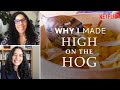 Why I Made High on the Hog: How African American Cuisine Transformed America | Netflix