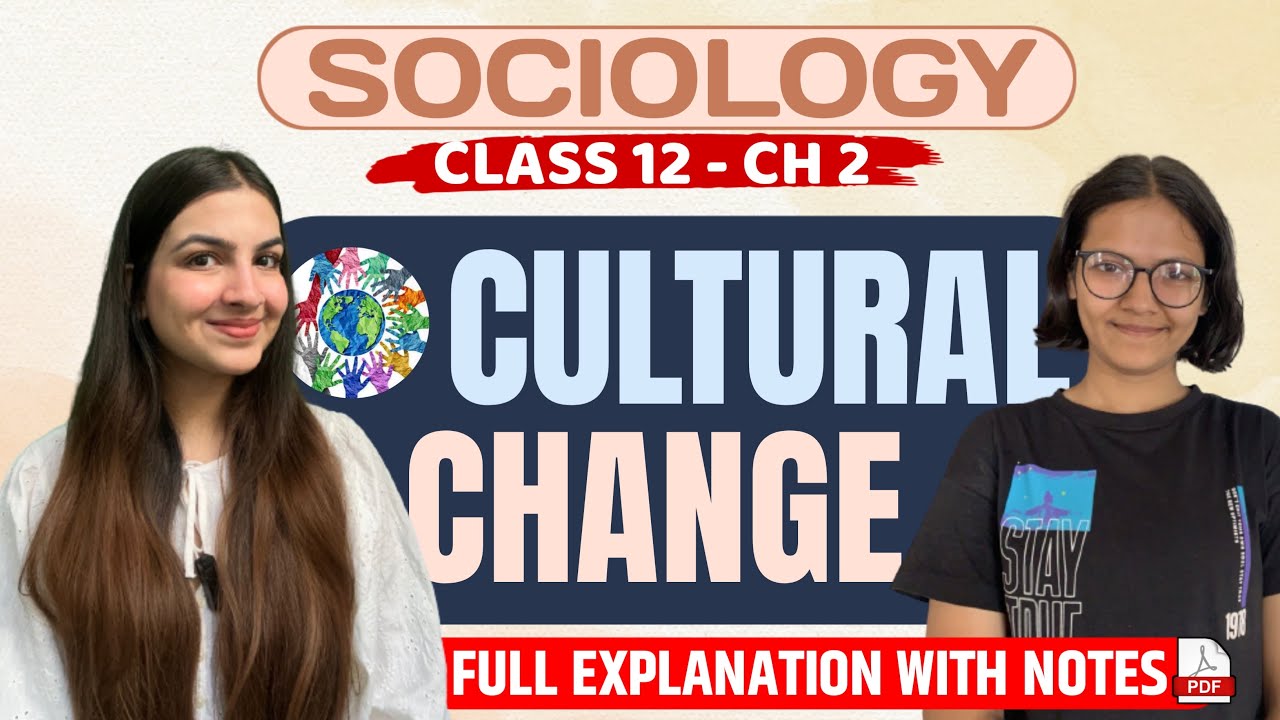 Class 12 Sociology Chapter 2 Cultural Change | One shot explanation & notes | For Boards & CUET 2024