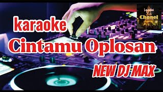 Download lagu karaoke dj max || cintamu oplosan mp3