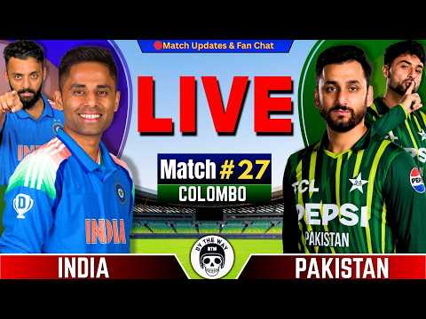 🔴IND vs PAK, 27th T20 | INDIA vs PAKISTAN Live | Live Cricket Match Today, Pak Batting