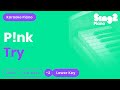 P!nk - Try (Lower Key) Karaoke Piano