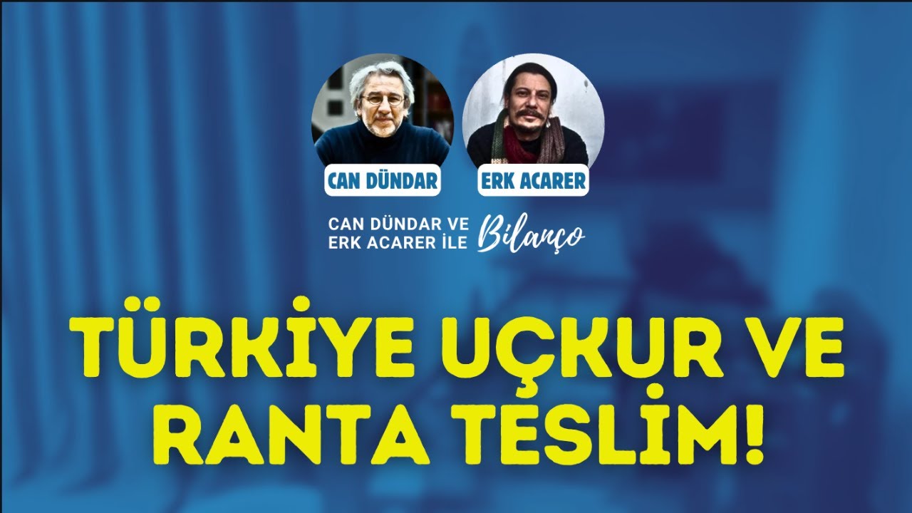 TÜRKİYE UÇKUR VE RANTA TESLİM! / Can Dündar ve Erk Acarer ile Bilanço #canlıyayın
