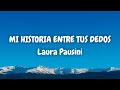 Laura Pausini - MI HISTORIA ENTRE TUS DEDOS (Lyric Video)