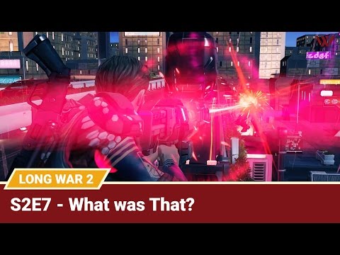 Long War 2 Legend S2E7 "What was That?" - XCOM 2 Let's Play: Long War 2 Gameplay Mod