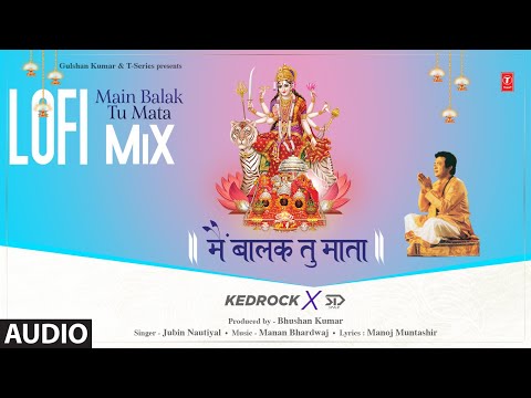 Jubin Nautiyal: Main Balak Tu Mata LoFi Mix (Audio) KEDROCK & SD Style | Manan B, Manoj Muntashir