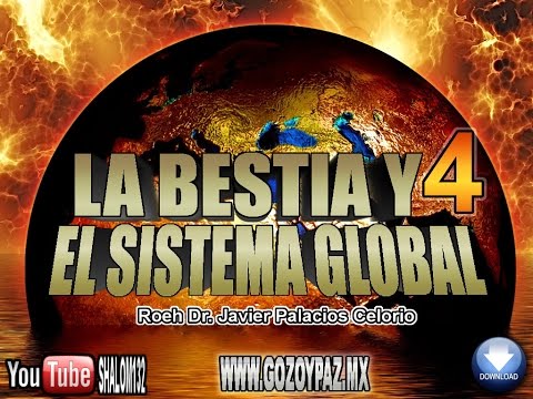 LA BESTIA Y EL SISTEMA GLOBAL Parte4 "Solo Audio" - Roeh Dr. Javier Palacios Celorio