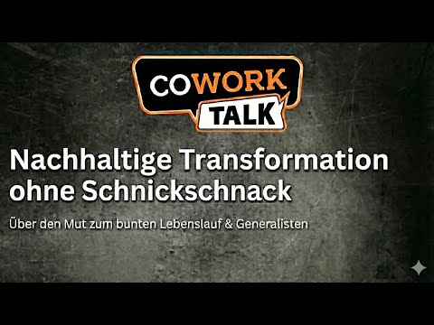 Was hat ein bunter Lebenslauf mit nachhaltiger Transformation zu tun? CoworkTalk #23 mit Schnuck