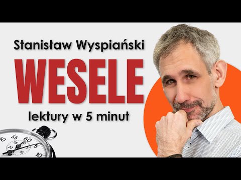 Wesele - Streszczenie i opracowanie lektury w 5 minut - Stanisław Wyspiański - Matura z polskiego