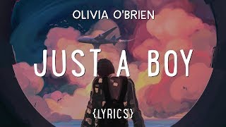 Olivia O&#39;Brien – Just A Boy (Lyrics)