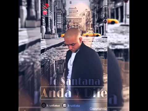 Jo Santana "Anda Y Dile" (Prod.Altura Zone Production)