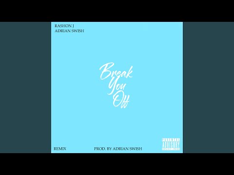 Break You Off (feat. Adrian Swish) (Remix)