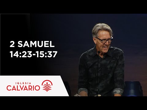 2 Samuel 14:23-15:37 - 2022 - Skip Heitzig