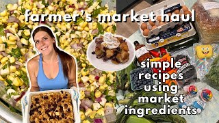 Farmer's Market Haul With Easy Recipes! | Corn Salsa, French Toast Bake