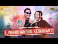 LUNGAMU NINGGAL KENANGAN 2 NDARBOY X CIBEL Official Live Video