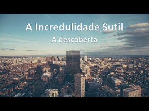 A Incredulidade Sutil | A Descoberta