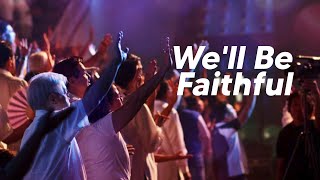 We'll Be Faithful