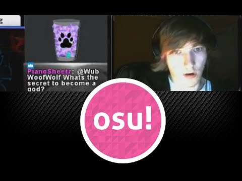 I ask WubWoofWolf the secret to become an Osu god...