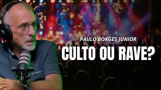 A IGREJA VIROU UMA RAVE? - Paulo Borges Junior