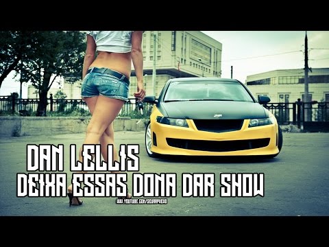 Dan Lellis - Deixa Essas Dona Dar Show (NOVA 2017 + WEBCLIPE)