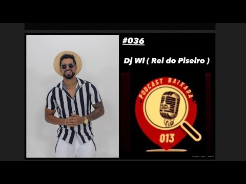 Podcast  Baixada 013 - #036 DJ WL ( E uma Banda E ) Rei do Piseiro