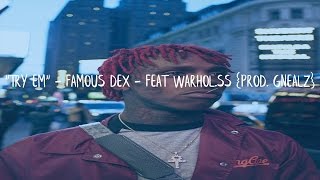 &quot;Try Em&quot; - Famous Dex - feat Warhol.ss {Prod. Gnealz}