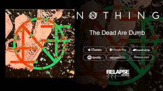 Nothing - "The Dead Are Dumb" (Official Audio)