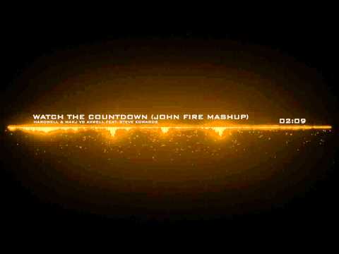 Hardwell & MAKJ vs Axwell feat. Steve Edwards - Watch the Countdown (John Fire Mashup)