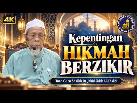 Kepentingan Hikmah Berzikir - Tuan Guru Shaikh Dr Jahid Sidek Al-Khalidi
