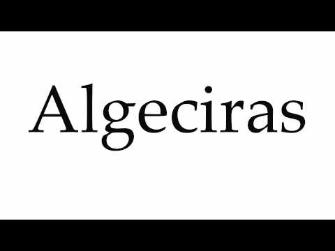 How to Pronounce Algeciras