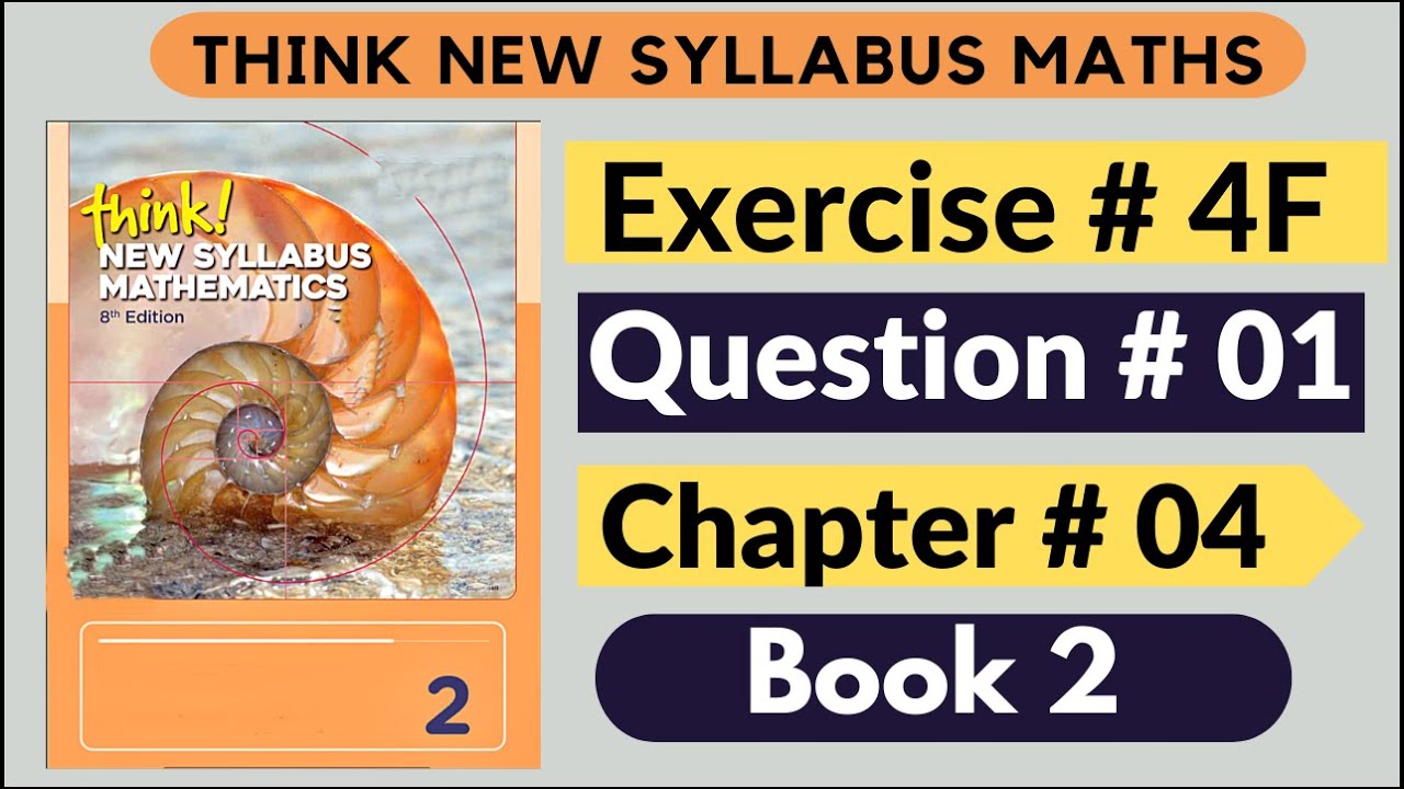 Exercise 4f Question no 01 Think New Syllabus Mathematics 8th Edition Solutions Book 2 | D2  Chap# 4