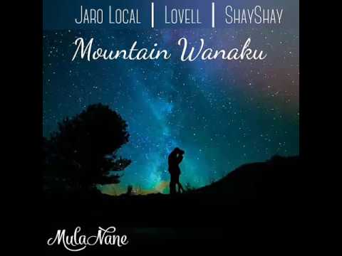 Mountain Wanaku (2017) - Jaro Local ft. Lovell & ShayShay