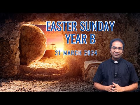 Easter Sunday Year B | Homily for 31st March 2024 I Easter Sunday Homily Year B