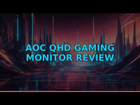 AOC QHD Gaming Monitor Review