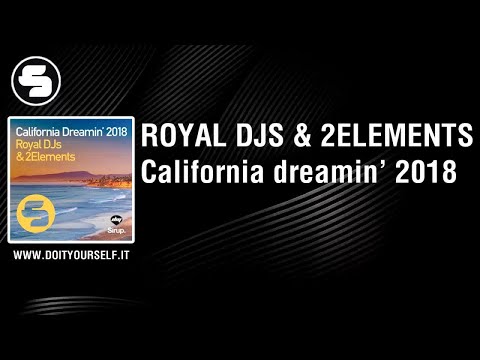 ROYAL DJS & 2ELEMENTS - California dreamin' 2018 [Official]