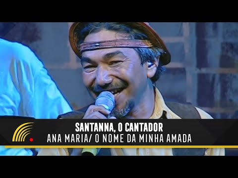 Santanna, O Cantador - Ana Maria/ O Nome da Minha Amada -  Forró Popular Brasileiro