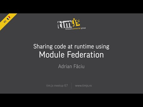 tim.js meetup 67: Sharing code at runtime using module federation, by Adrian Fâciu [română]