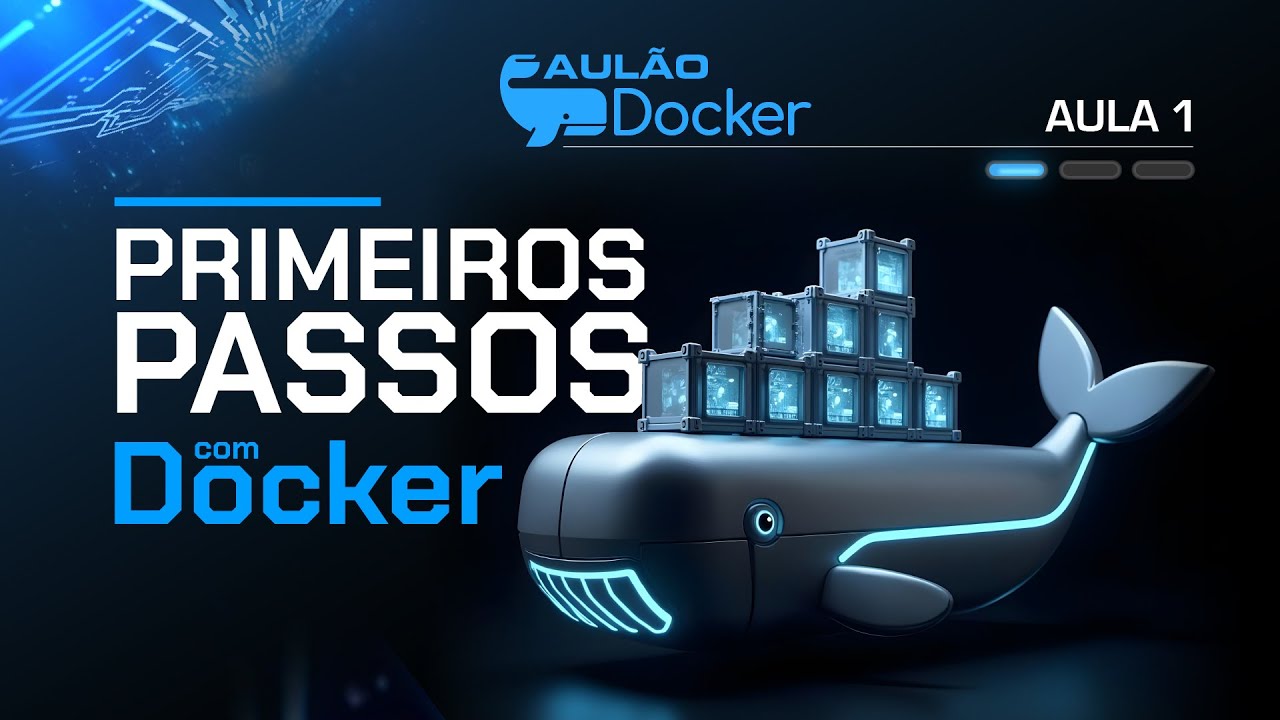 Aulão Docker 01 - Os primeiros passos com Docker