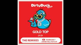 Gold Top - Uh Oh (Stand Tall Fists Up Remix)
