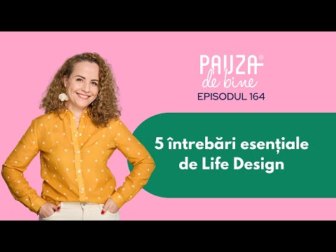 Pauza de Bine - E164: 5 întrebări esențiale de Life Design