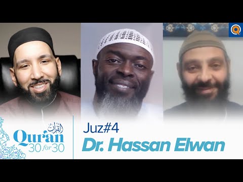 Juz' 4 with Dr. Hassan Elwan, Dr. Omar Suleiman, & Sh. Abdullah Oduro | Qur'an 30 for 30 Season 3 — Dr. Omar Suleiman, Sh. Abdullah Oduro