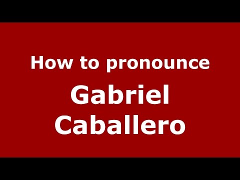 How to pronounce Gabriel Caballero (Spanish/Argentina) - PronounceNames.com